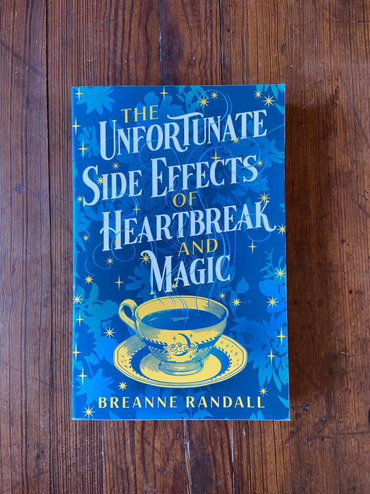 The Unfortunate Side Effects of Heartbreak Magic - Breanne Randall