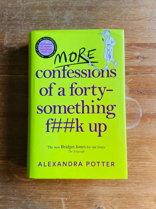 More Confessions of a Forty-Something F##k Up - Alexandra Potter