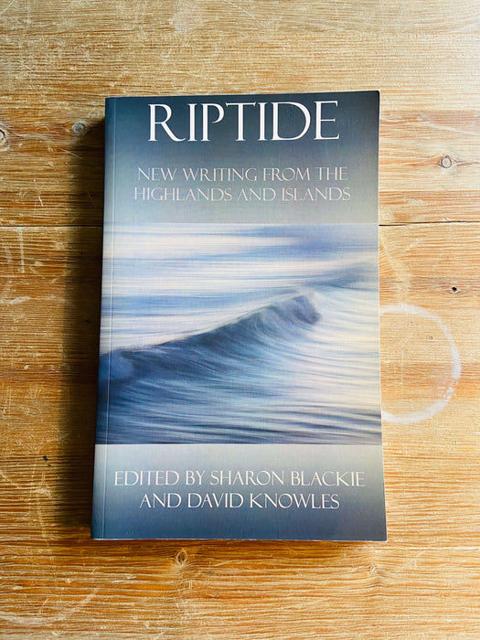 Riptide: New Writing from the Highlands and Islands - Sharon Blackie and David Knowles