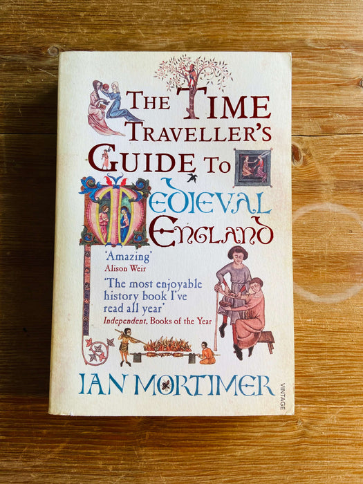 The Time Traveller's Guide to Medieval England - Ian Mortimer