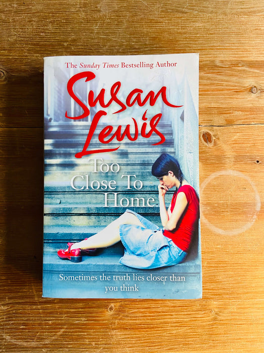 Too Close to Home - Susan Lewis