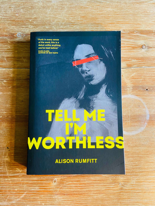Tell Me I'm Worthless - Alison Rumfitt