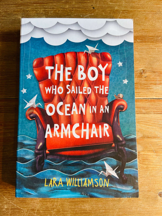 The Boy Who Sailed the Ocean in an Armchair - Lara Williamson