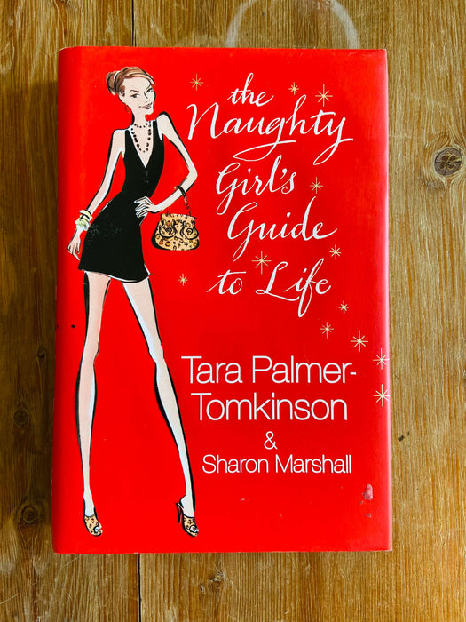 The Naughty Girl's Guide to Life - Tara Palmer-Tomkinson & Sharon Marshall