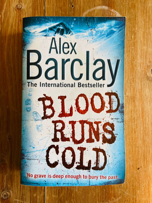 Blood Runs Cold - Alex Barclay