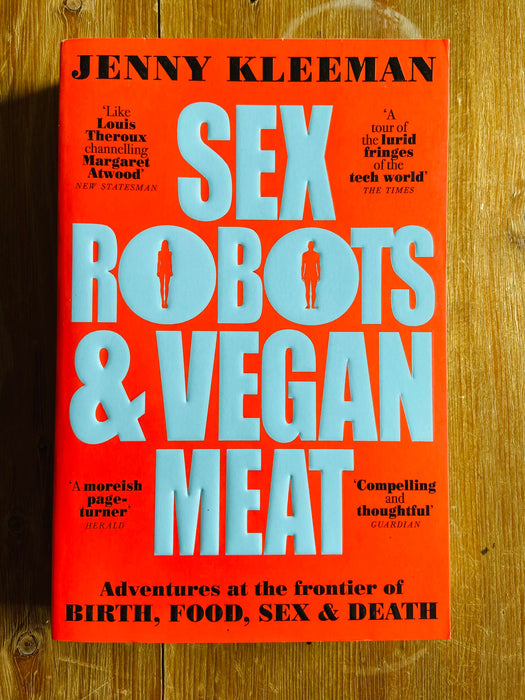 Sex Robots & Vegan Meat - Jenny Kleeman