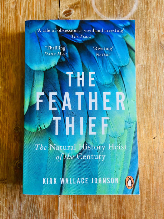 The Feather Thief - Kirk Wallace Johnson