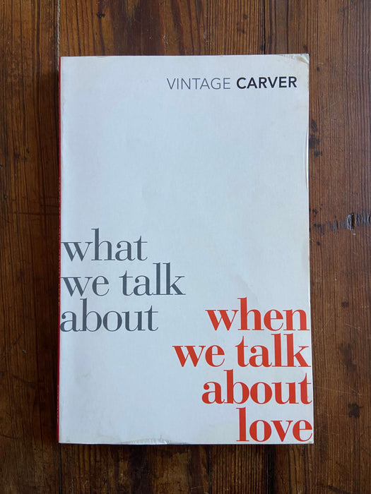 What We Talk About When We Talk About Love - Raymond Carver