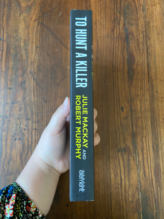 To Hunt a Killer - Julie Mackay and Robert Murphy