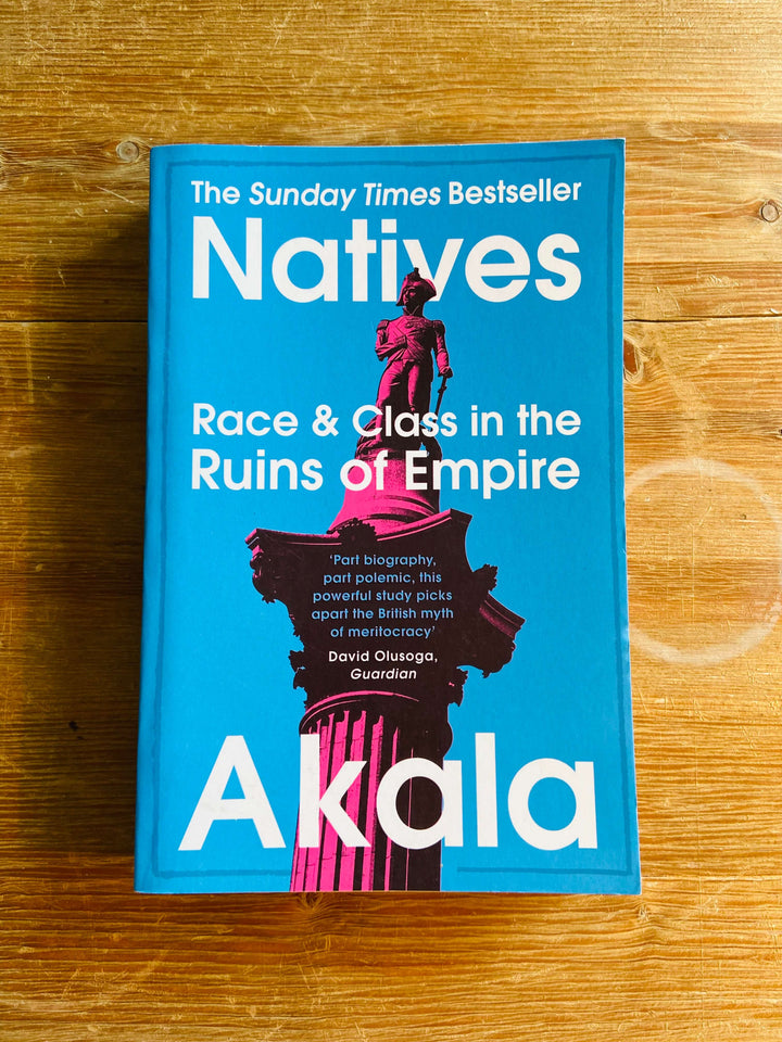 Natives: Race and Class in the Ruins of Empire - Akala