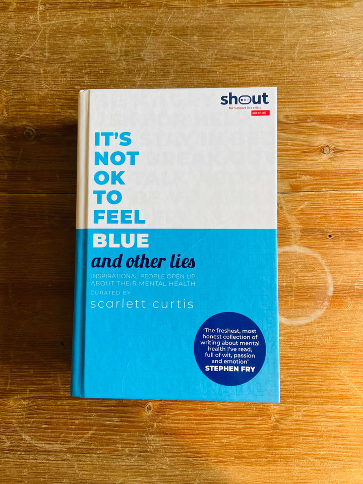 It's Not Ok to Feel Blue and Other Lies - Scarlett Curtis