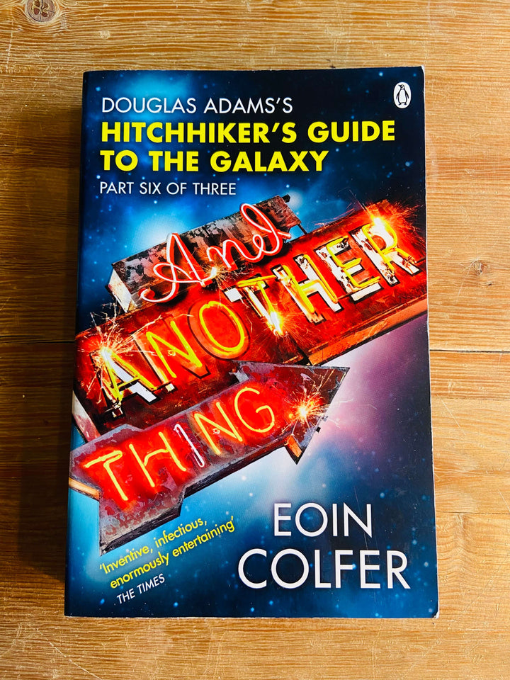 Douglas Adams' Hitchhiker's Guide to the Galaxy Part Six of Three: And Another Thing - Eoin Colfer