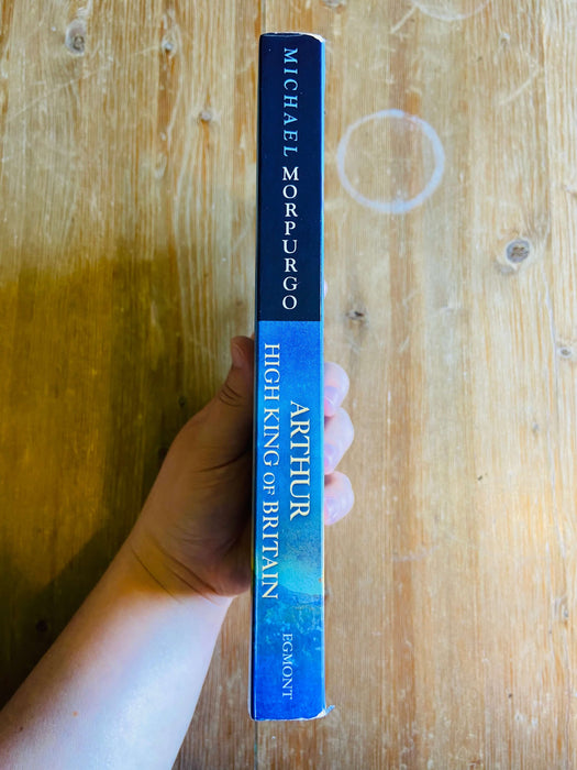 Arthur: High King of Britain - Michael Morpurgo